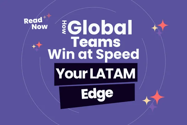 How Global Teams Win at Speed (Your LATAM Edge)