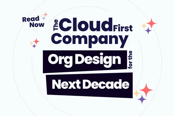 The Cloud-First Company: Org Design for the Next Decade