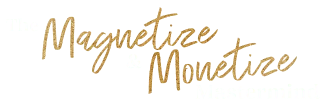 Magnetize and Monetize Mastermind
