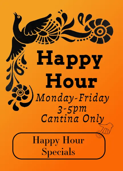 Casa Guadalajara happy hour Monday through Friday 3pm - 5pm Cantina only check out the specials.