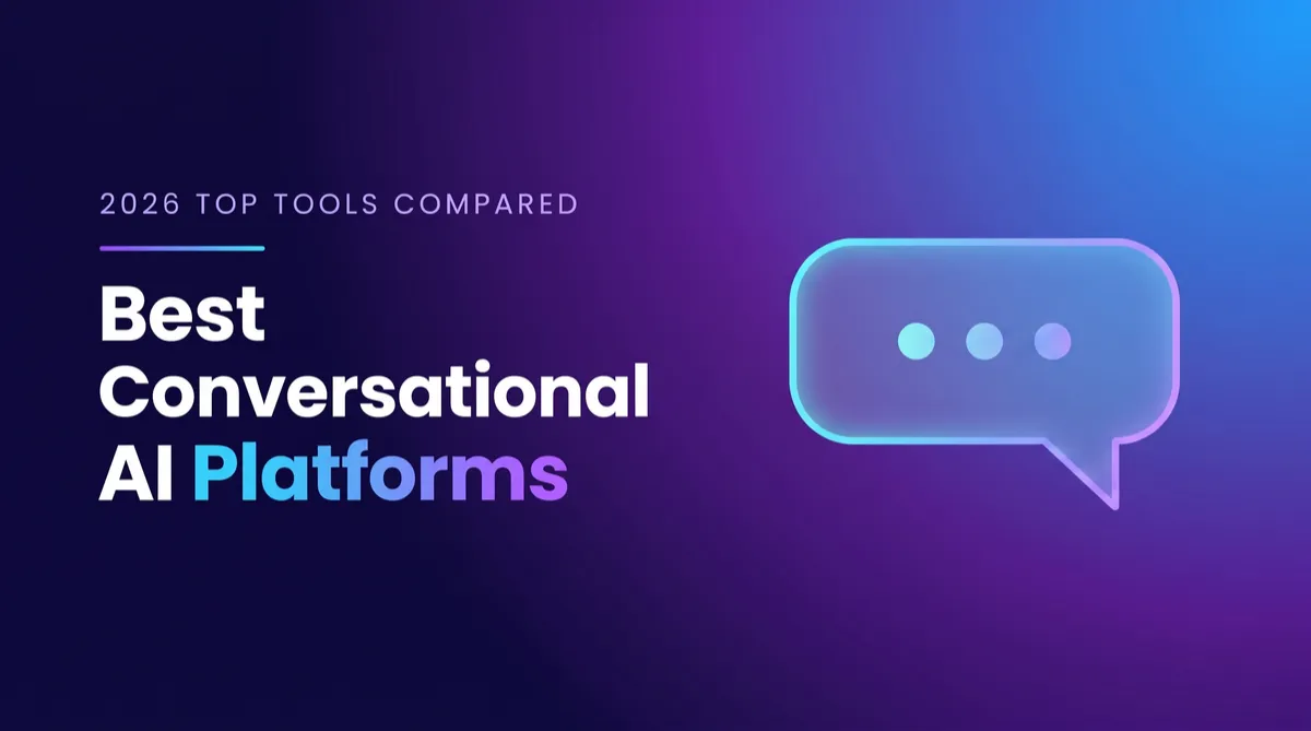 Best Conversational AI Platforms in 2026: Compare Top Tools
