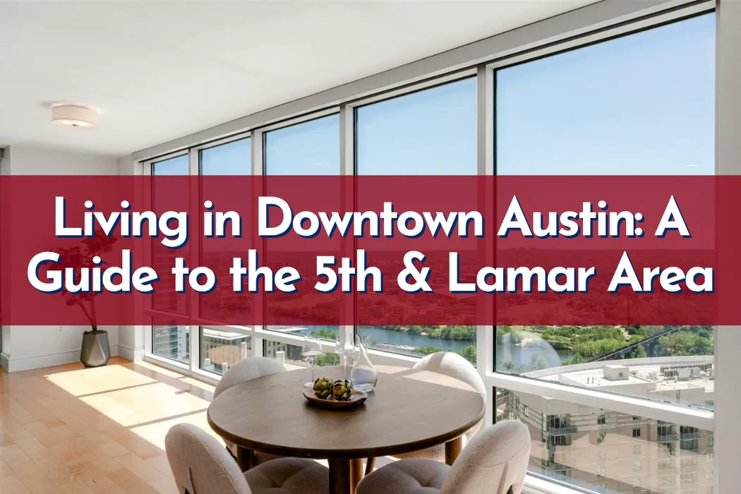 Living in Downtown Austin: A Guide to the 5th & Lamar Area