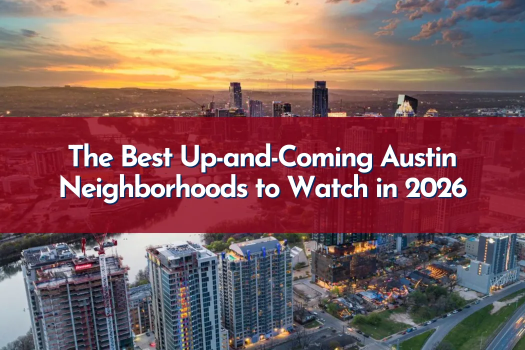 The Best Up-and-Coming Austin Neighborhoods to Watch in 2026