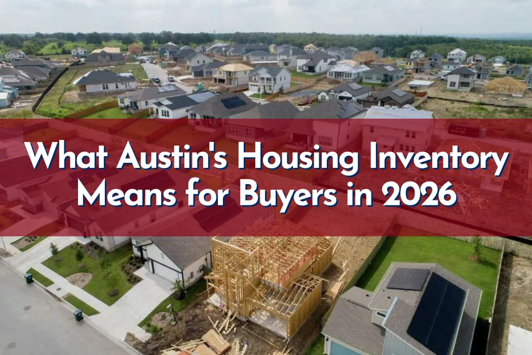 What Austin's Housing Inventory Means for Buyers in 2026
