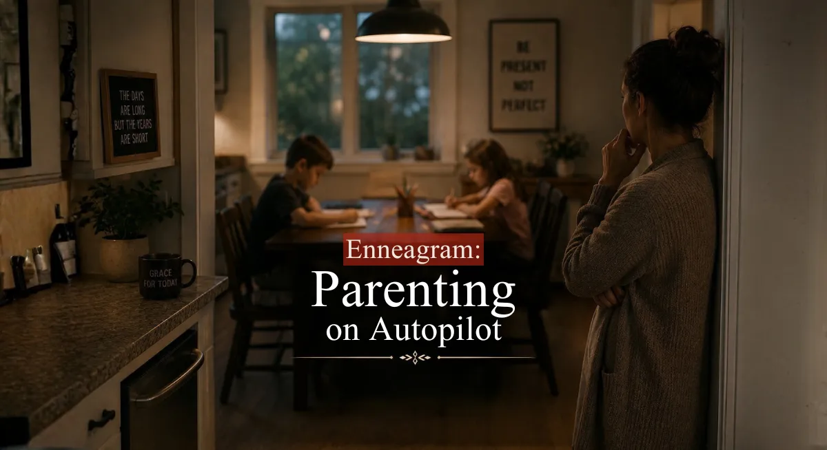 Enneagram: Parenting on Autopilot