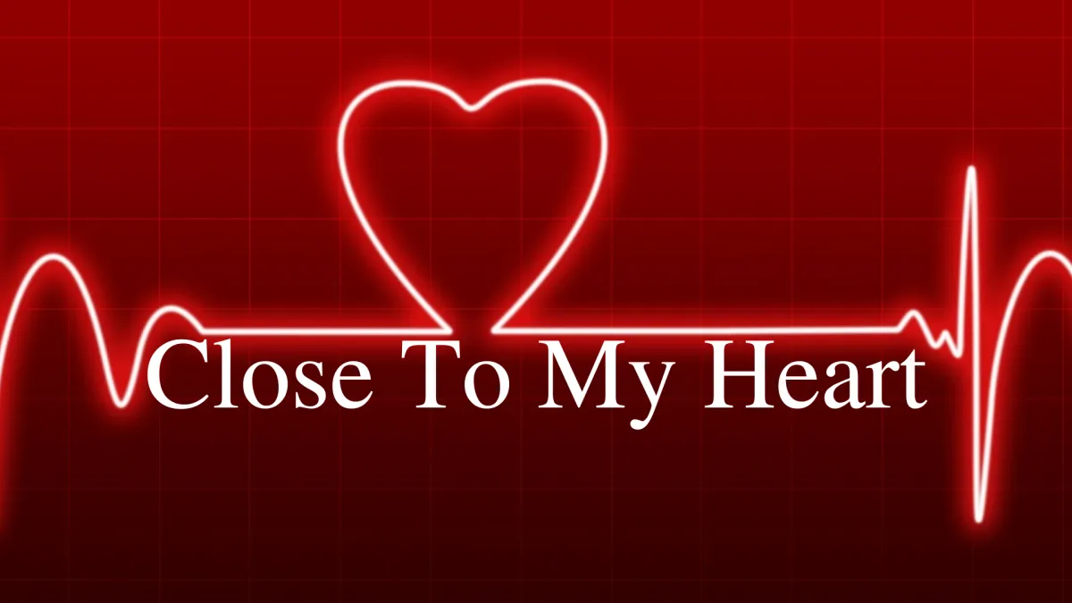 Close To My Heart