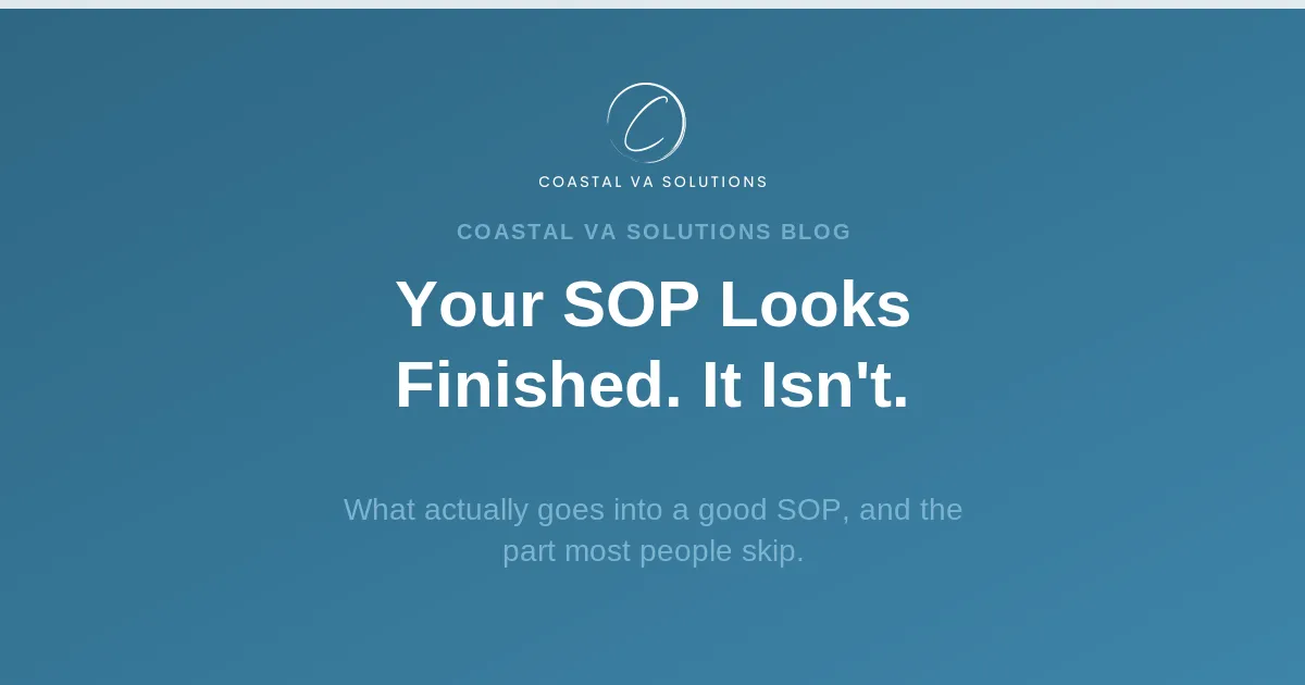 Coastal VA Solutions blog cover graphic reading 'Your SOP Looks Finished. It Isn't.' with subtitle 'What actually goes into a good SOP, and the part most people skip.'