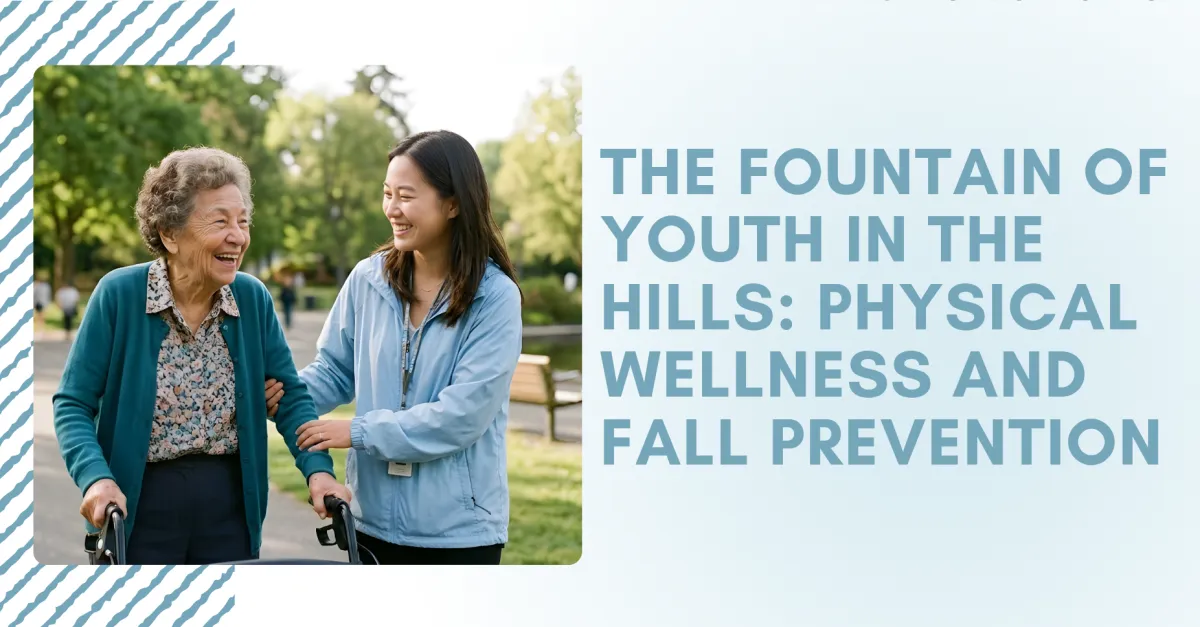  The Fountain of Youth in the Hills: Physical Wellness and Fall Prevention