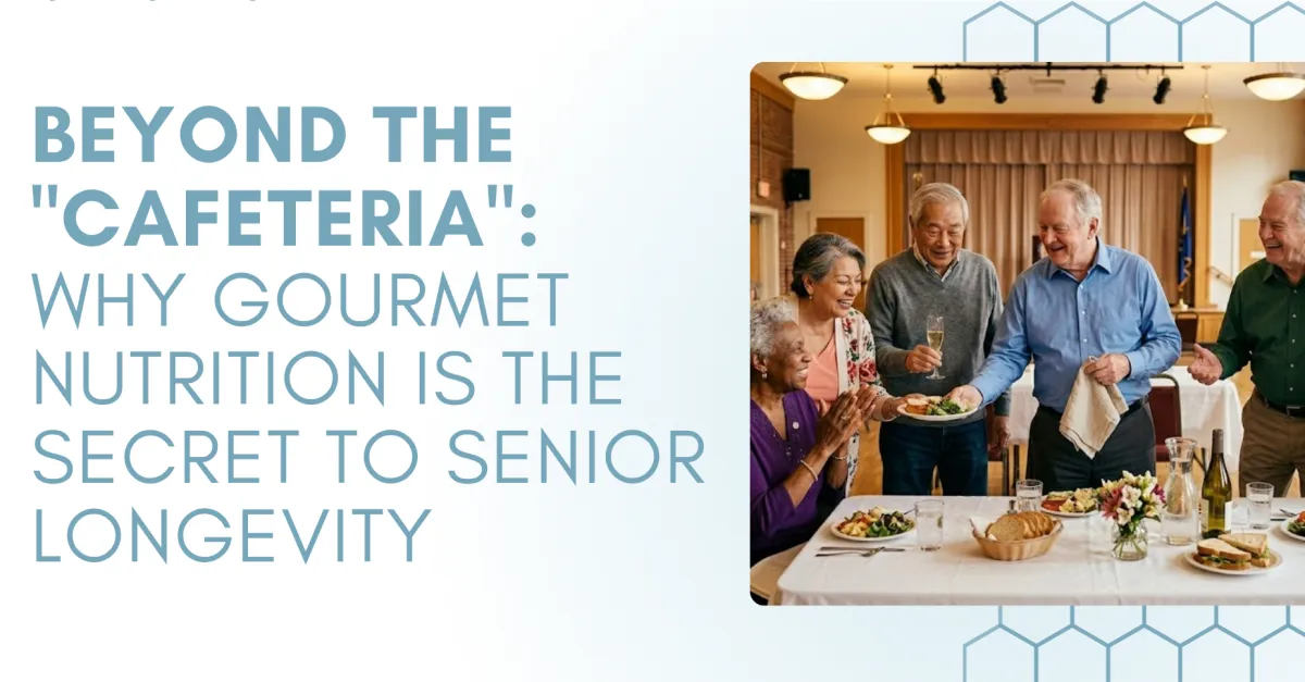 Beyond the "Cafeteria": Why Gourmet Nutrition is the Secret to Senior Longevity