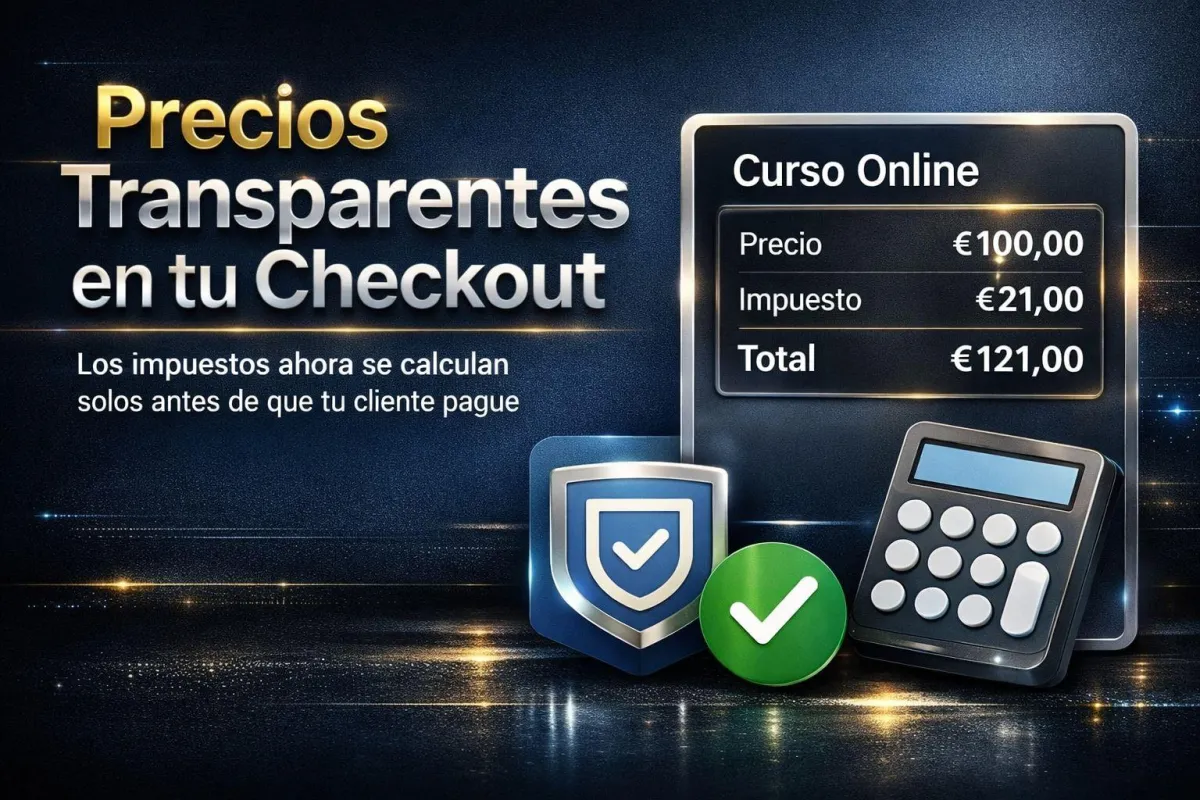 Precios Transparentes en tu Checkout: Los Impuestos de tus Cursos Ahora se Calculan Solos