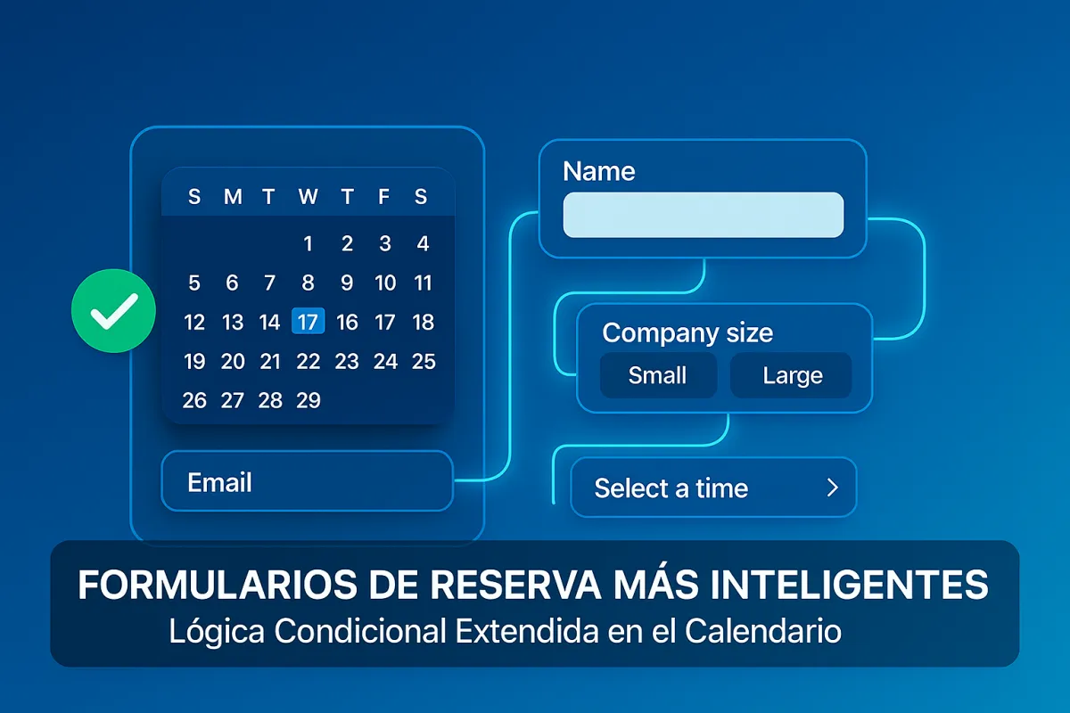 Formularios de Reserva Más Inteligentes: Lógica Condicional Extendida en el Calendario