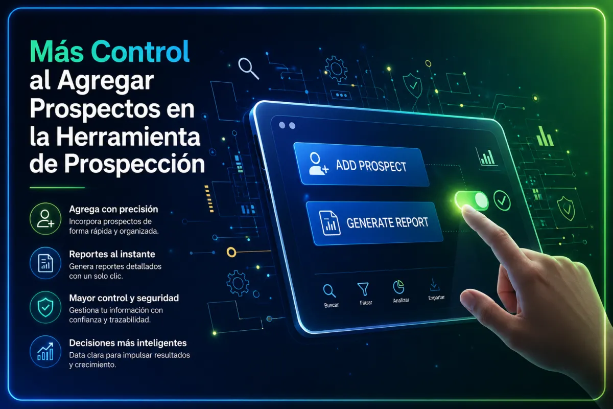 Más Control al Agregar Prospectos en la Herramienta de Prospección
