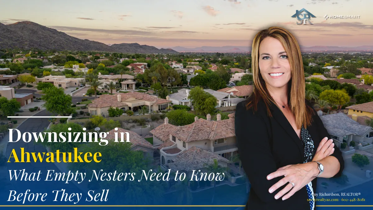 Downsizing in Ahwatukee: What Empty Nesters Need to Know Before They Sell