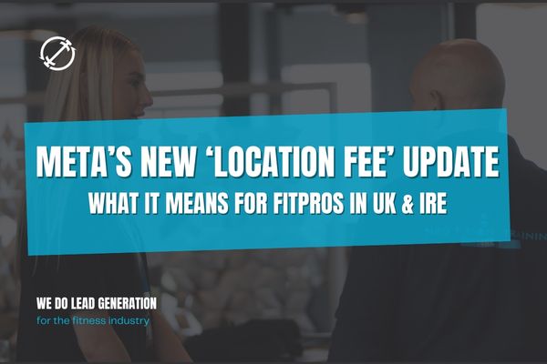 Meta’s New “Location Fee” Update… What It Means for Gym Owners in the UK & Ireland