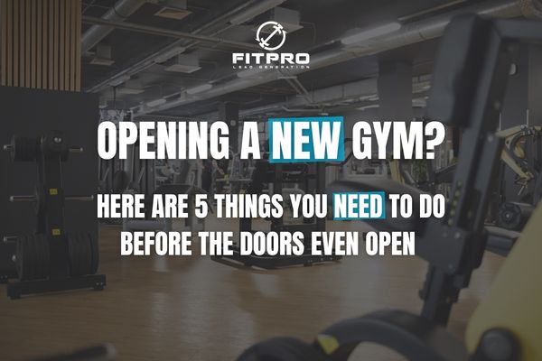 Opening A New Gym? Here’s 5 Things You NEED To Do Before The Doors Even Open 👀