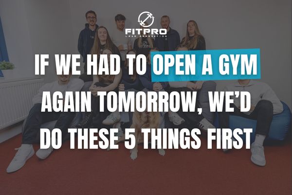 If We Had To Open A Gym Again Tomorrow, We’d Do These 5 Things First 
