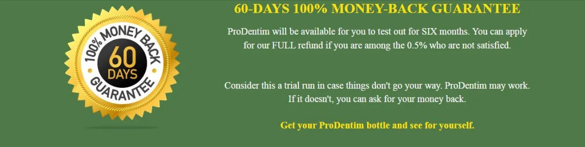 ProDentim 60-DAYS 100% MONEY BACK GUARANTEE