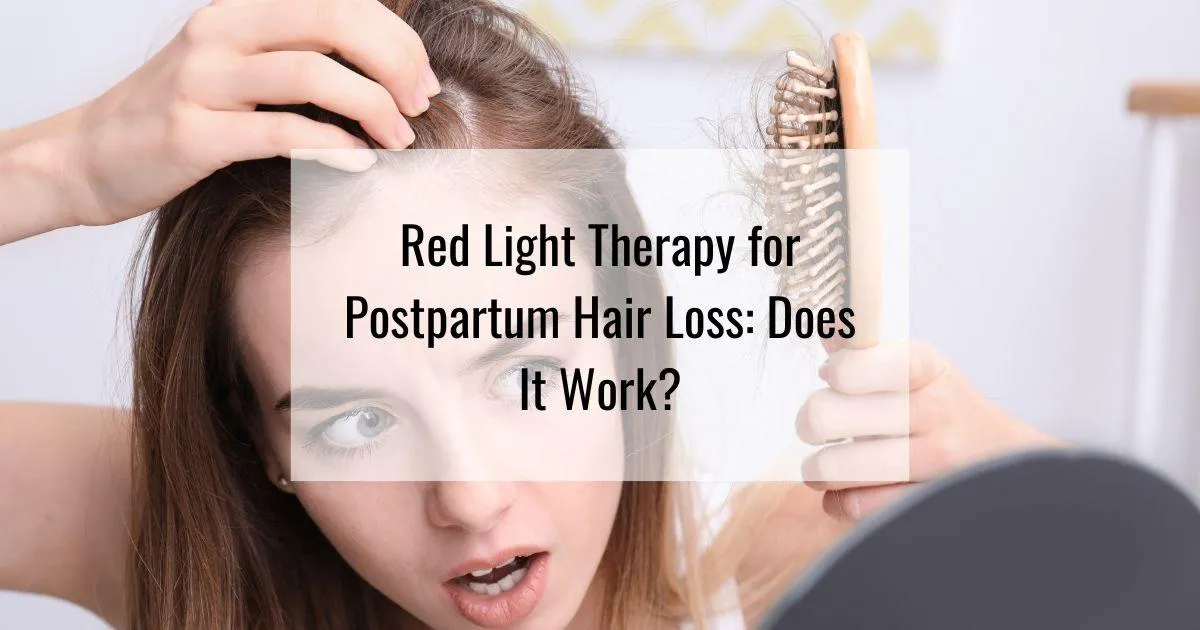 Red Light Therapy for Postpartum Hair Loss