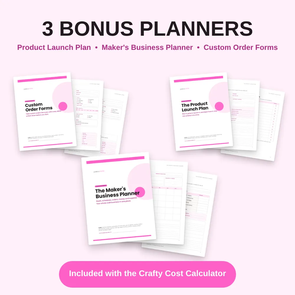 3 bonus planners: Product Launch Plan, Maker's Business Planner and Custom Order Forms