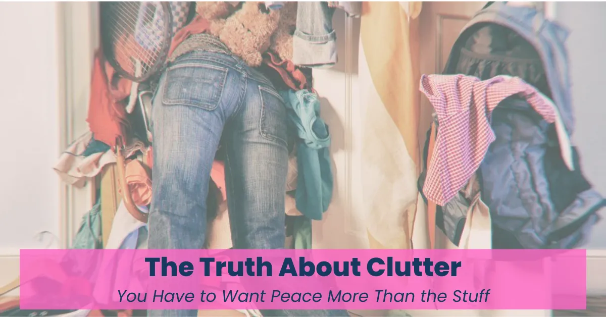 The Truth About Clutter: It’s Not Organizing. It’s Too Much Stuff