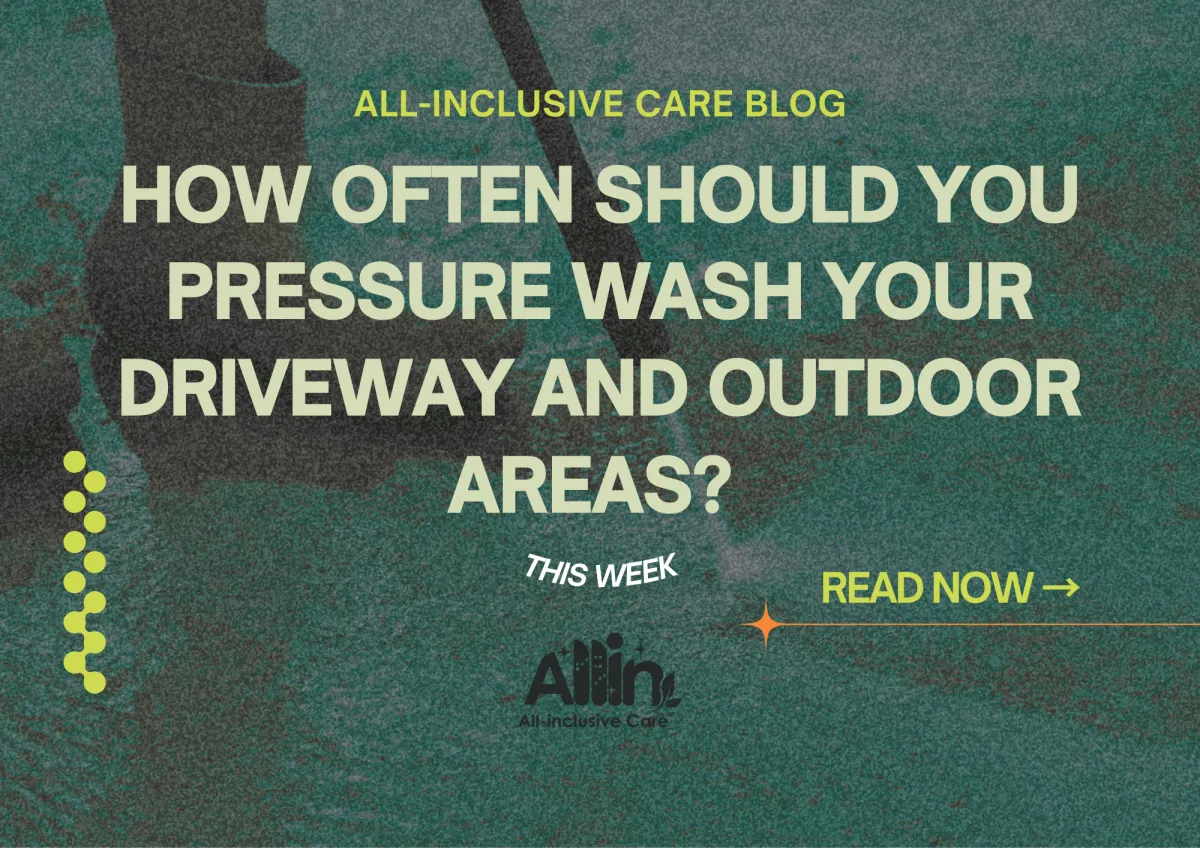 🧼 How Often Should You Pressure Wash Your Driveway and Outdoor Areas?