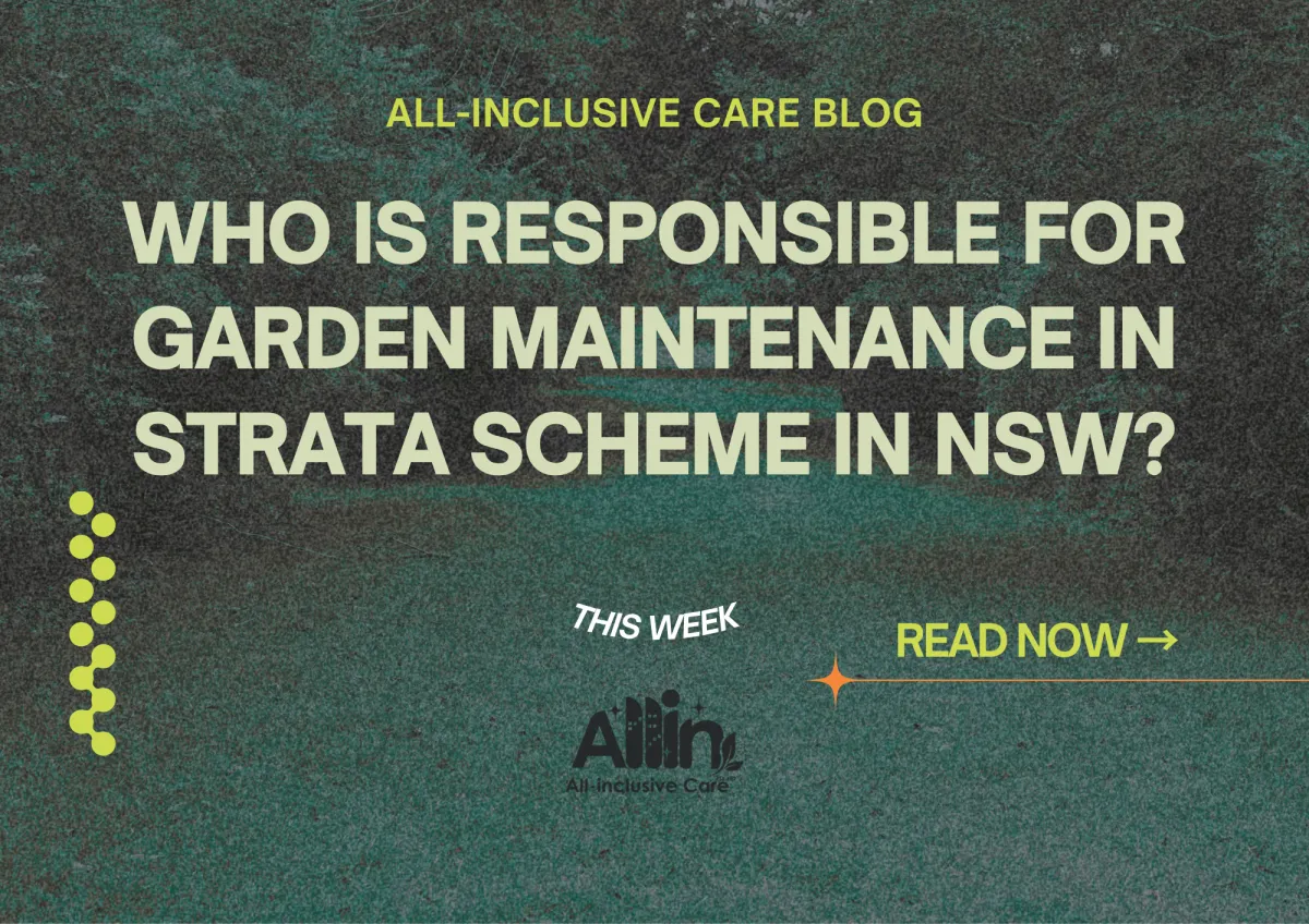 🌿 Who Is Responsible for Garden Maintenance in a Strata Scheme in NSW?
