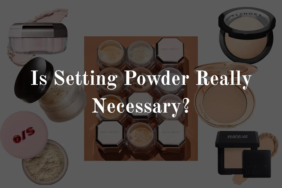 Is Setting Powder Really Necessary?