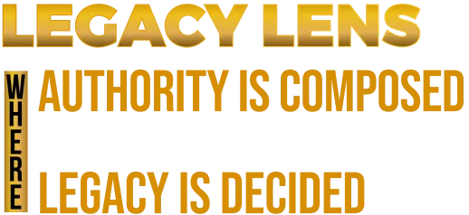 Legacy lens where Authority Is Composed Wealth Is Designed Legacy Is Decided