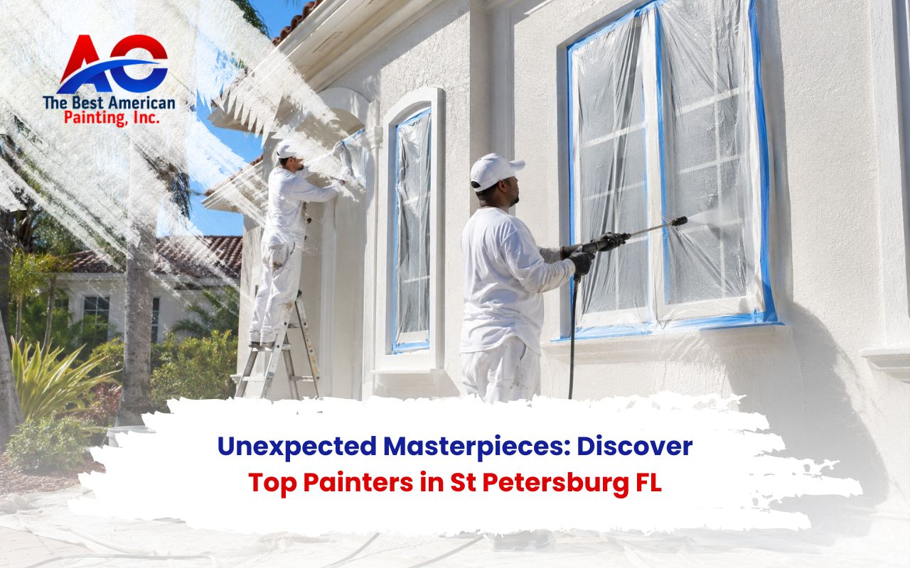 Unexpected Masterpieces: Discover Top Painters in St Petersburg FL
