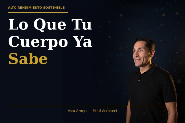 Lo Que Tu Cuerpo Ya Sabe (Y Tu Mente Se Niega a Escuchar)