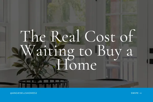 The Real Cost of Waiting to Buy a Home