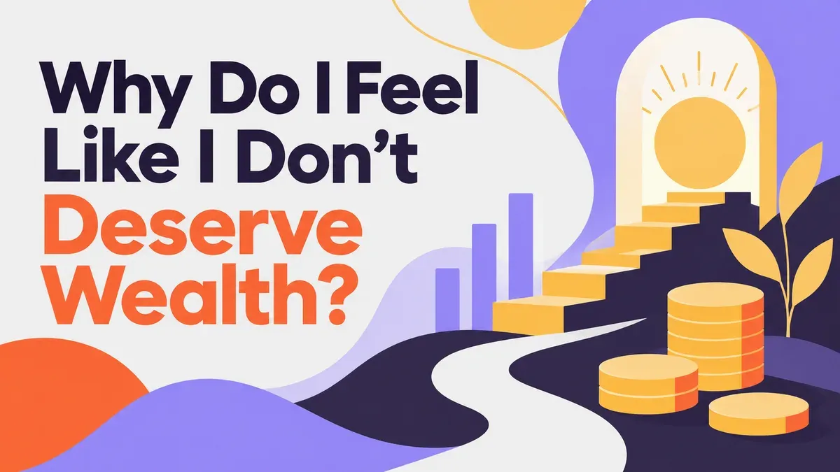 Illustration for the WealthMore guide: Why Do I Feel Like I Don't Deserve Wealth? 5 Real Reasons