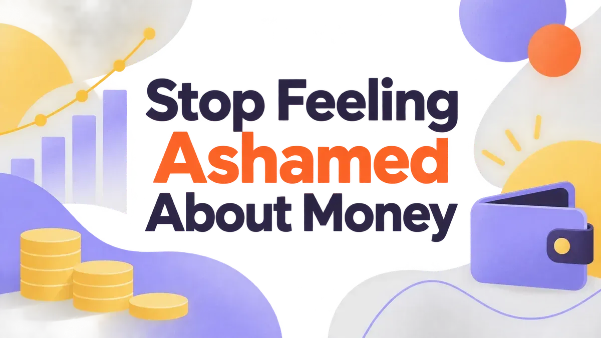 Stop Feeling Ashamed About Money: 5 Real Steps Forward
