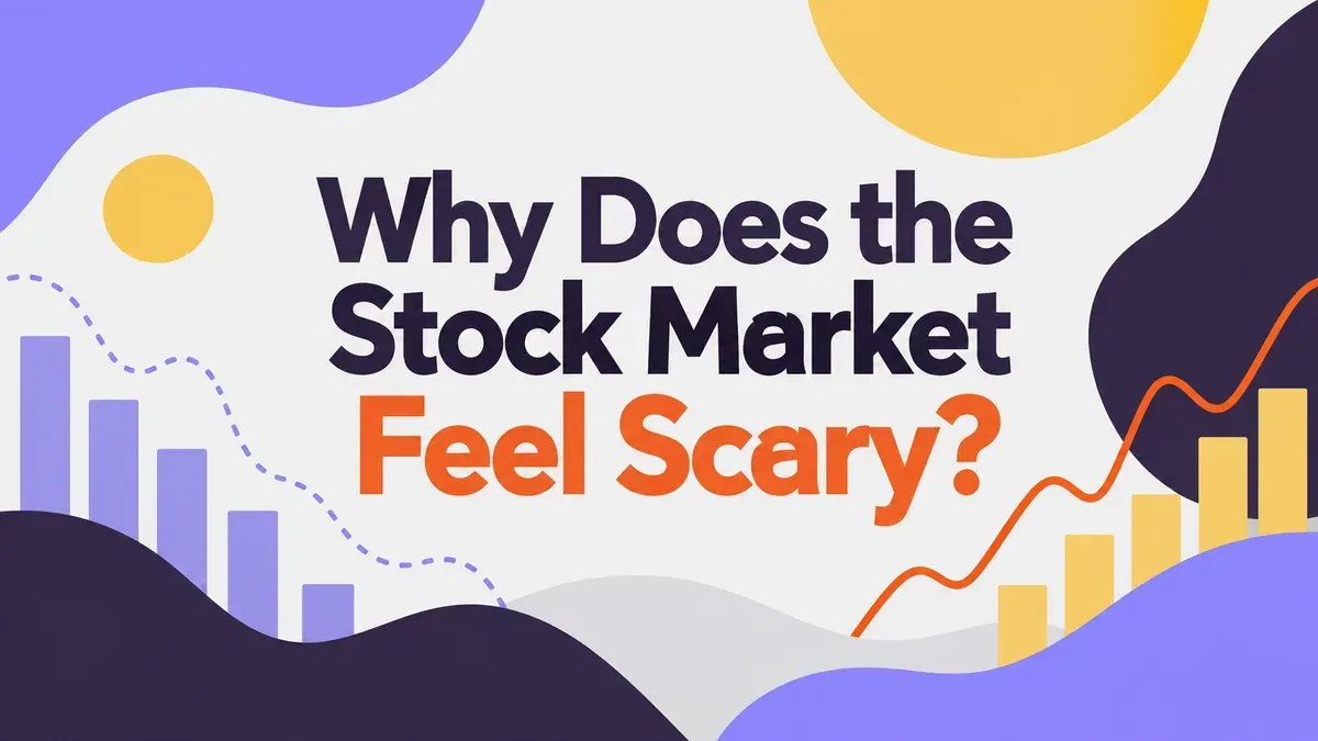 Why Does the Stock Market Feel Scary? 5 Real Reasons