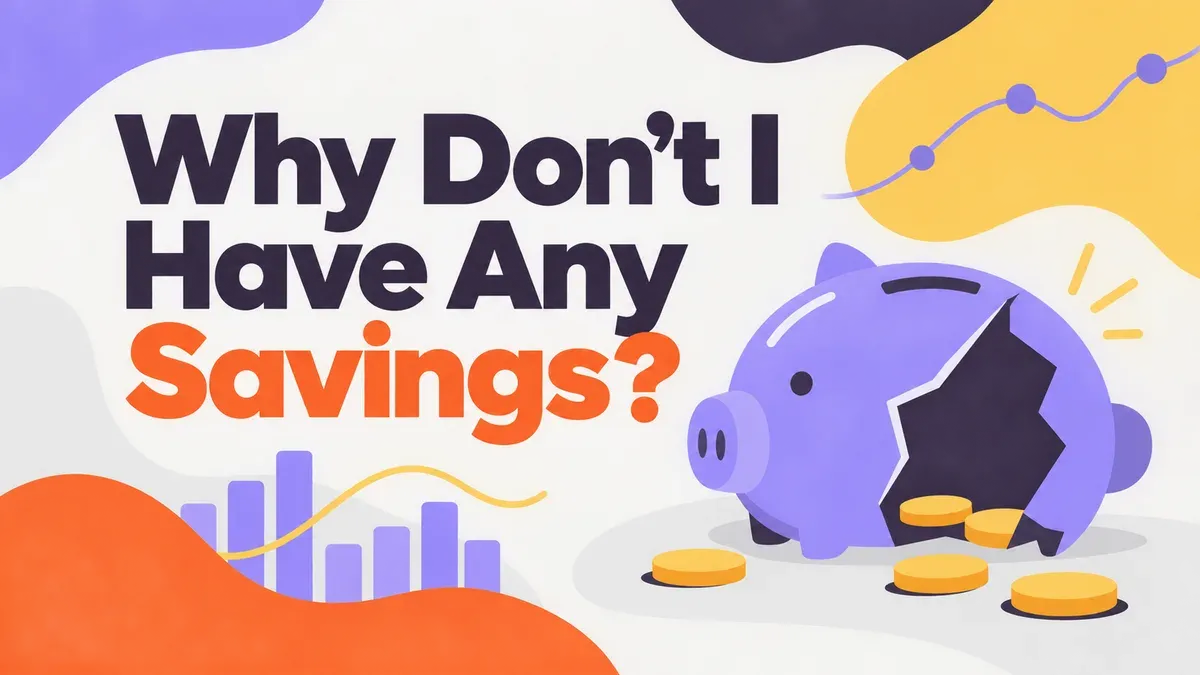 Illustration for the WealthMore guide: Why Don't I Have Any Savings? 5 Real Reasons