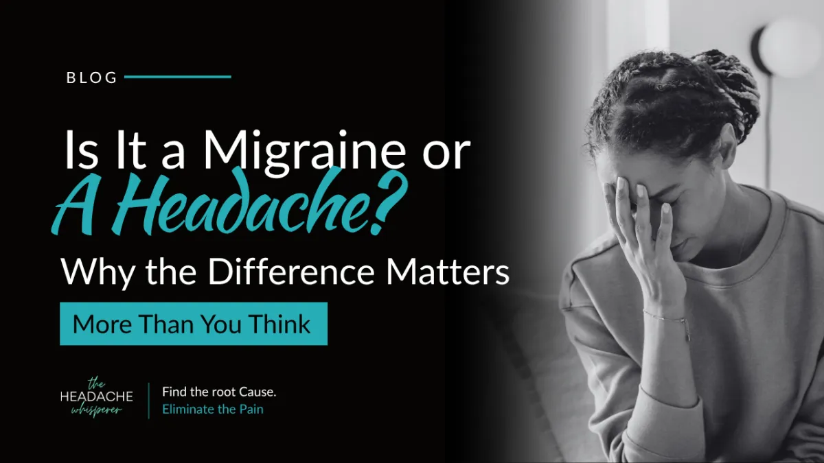 Is It a Migraine or a Headache? Why the Difference Matters More Than You Think