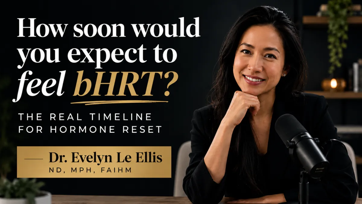 Dr. Evelyn Le Ellis explains how long bioidentical hormone replacement therapy (BHRT) takes to work and what to expect during the first weeks of treatment.
