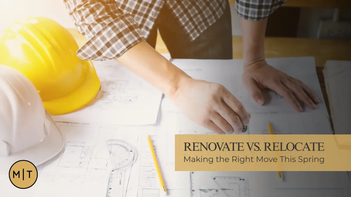 Stop Moving: Is Spring the Time to Renovate?