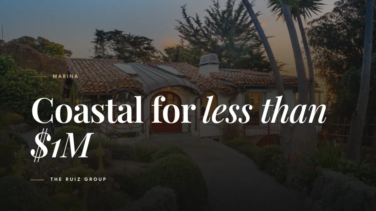 Coastal Monterey Peninsula for Less Than $1M: Why Buyers Are Choosing Marina