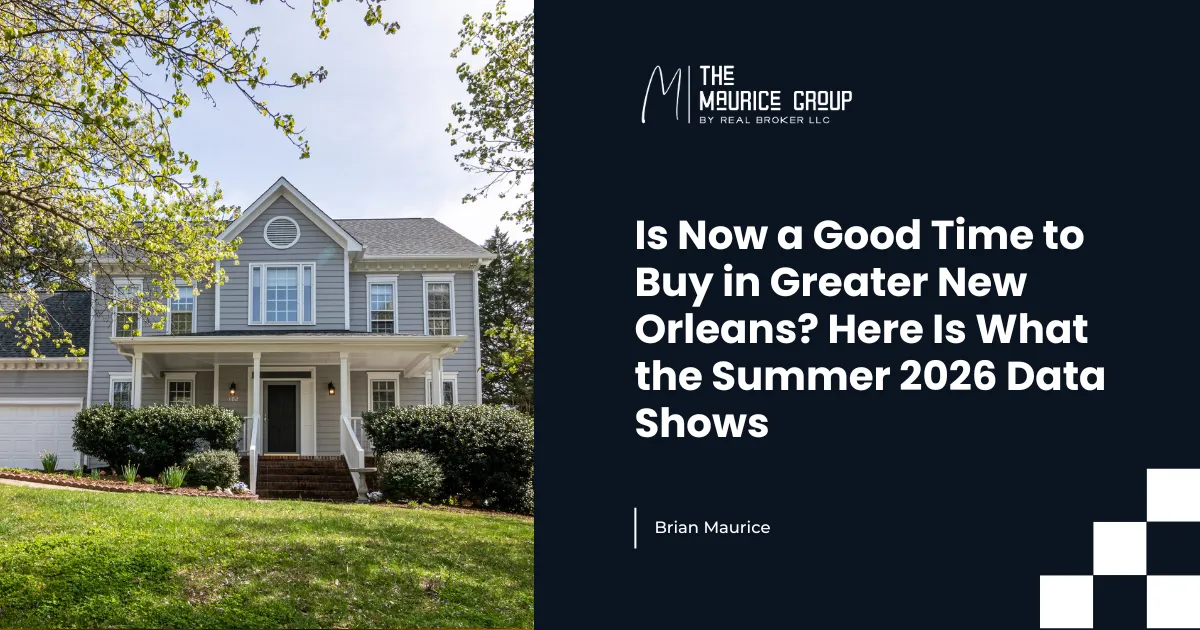 Is Now a Good Time to Buy in Greater New Orleans? Here Is What the Summer 2026 Data Shows