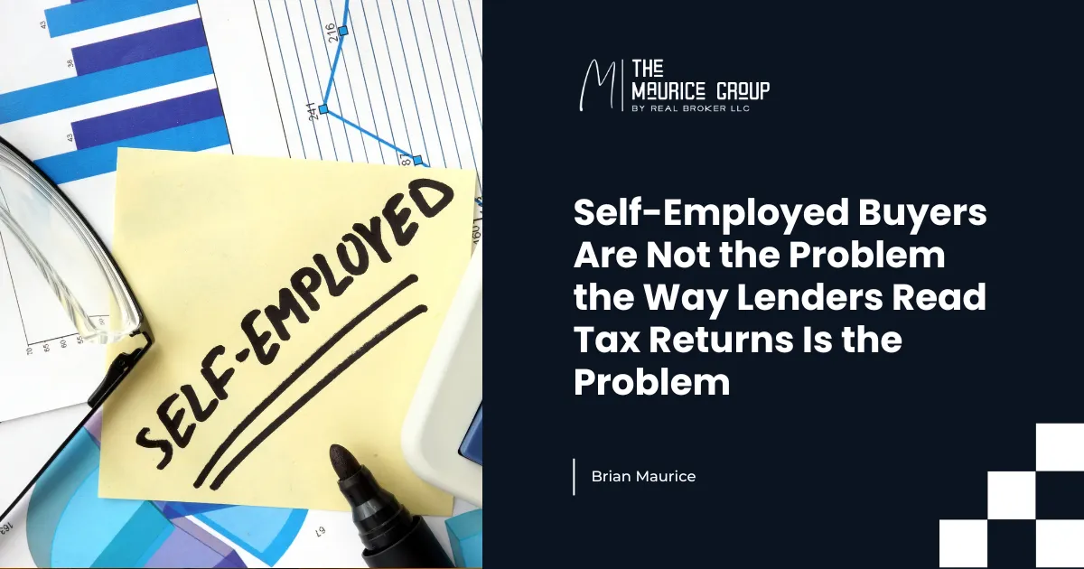 Self-Employed Buyers Are Not the Problem the Way Lenders Read Tax Returns Is the Problem