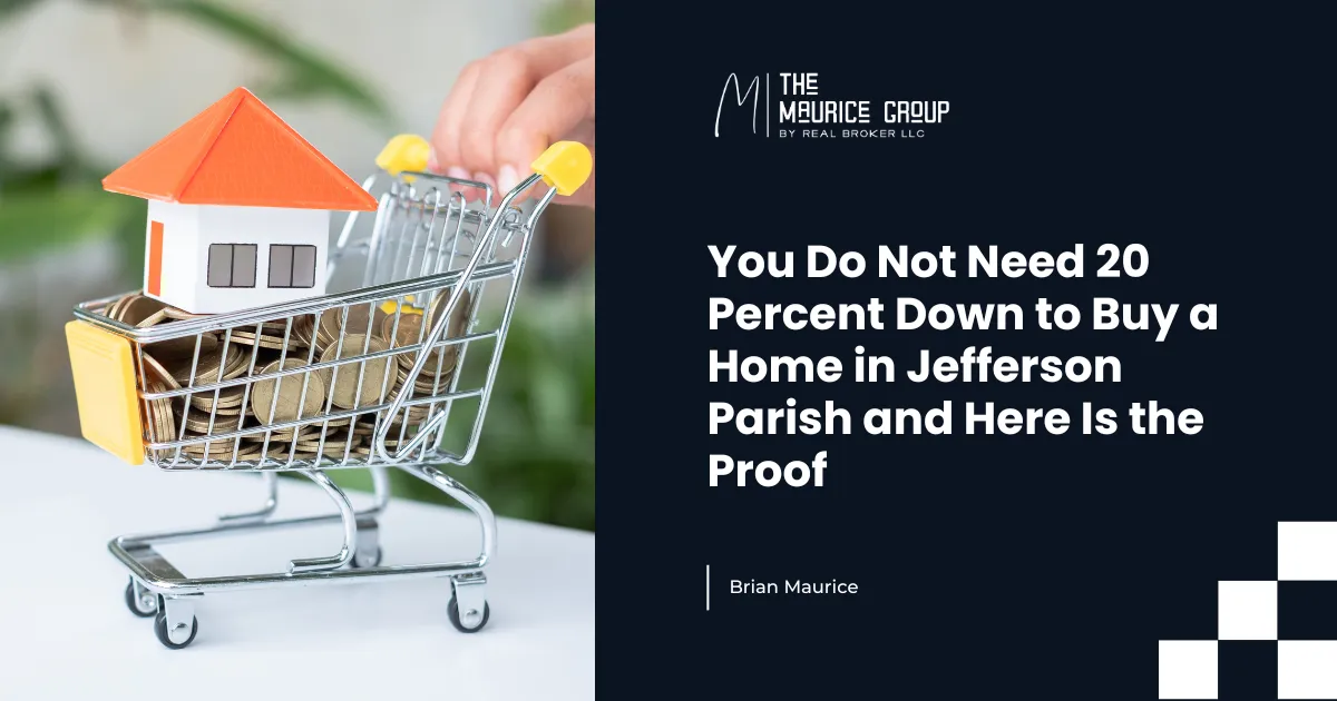 You Do Not Need 20 Percent Down to Buy a Home in Jefferson Parish and Here Is the Proof