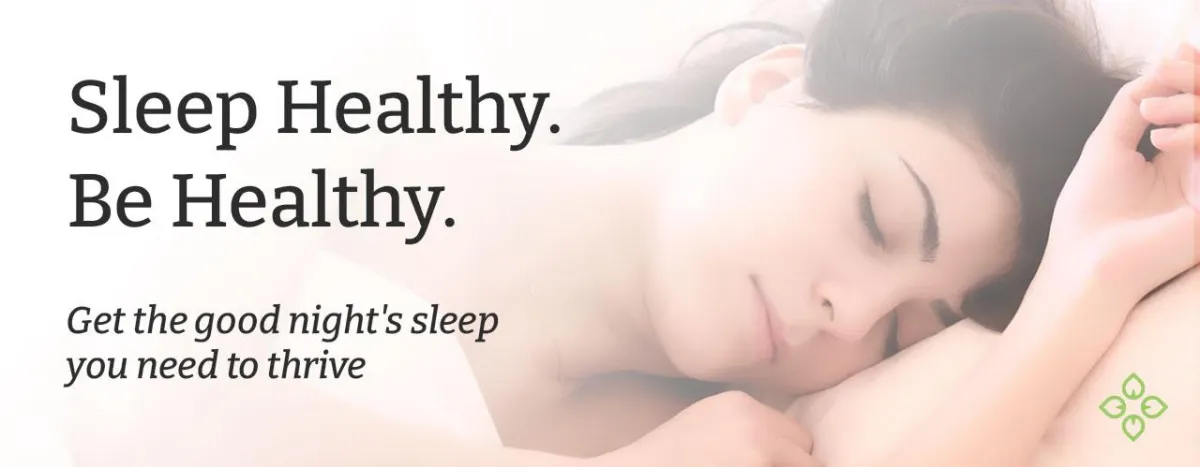 Sleep Healthy. Be Healthy