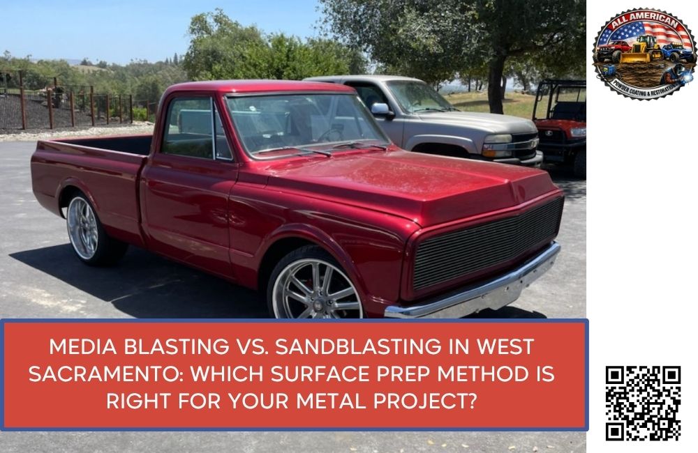 Media Blasting vs. Sandblasting in West Sacramento: Which Surface Prep Method Is Right for Your Metal Project?