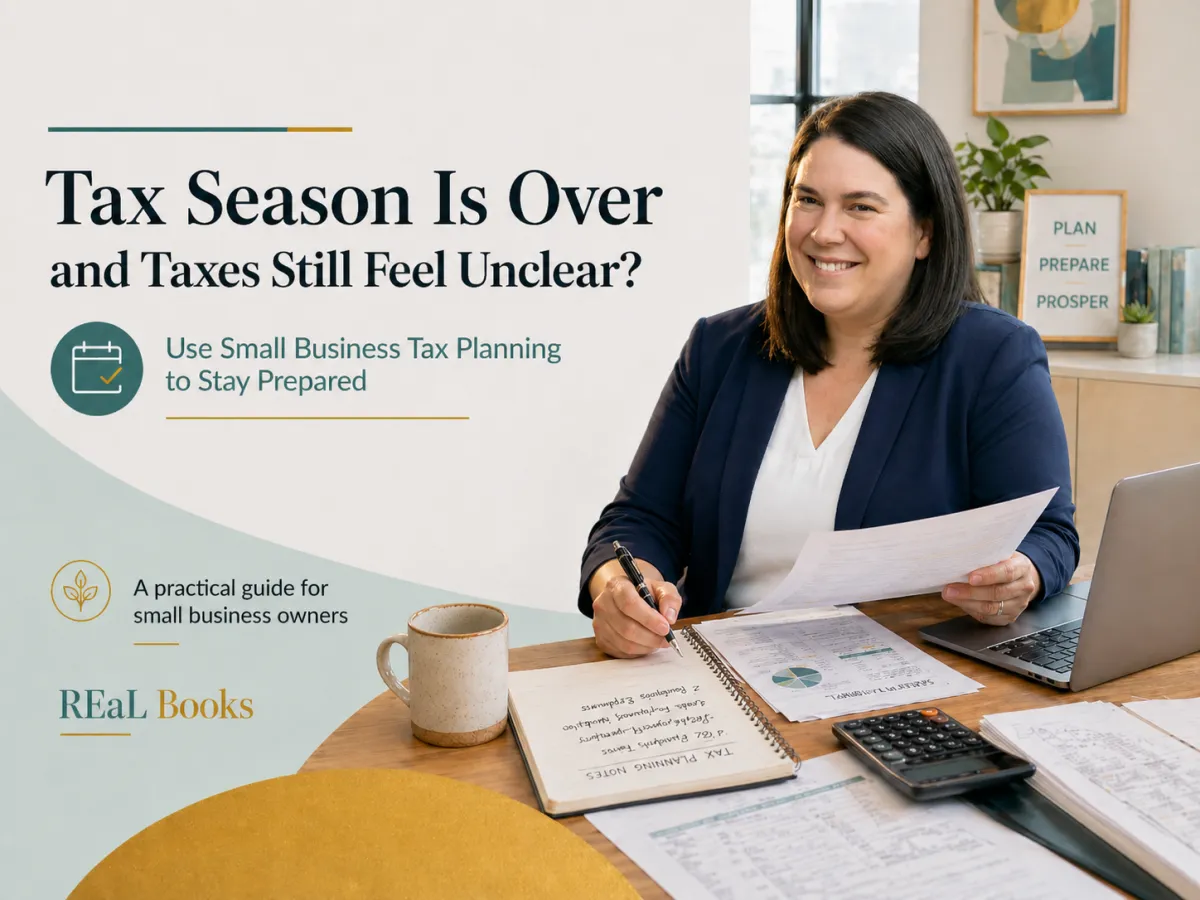 Cover image for a REaL Books blog about small business tax planning, showing a business owner reviewing tax paperwork at a desk with a laptop, calculator, notebook, and soft sage, gold, teal, and charcoal branding.