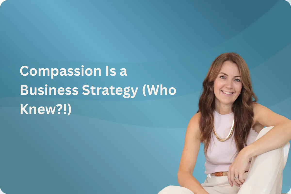 Compassion Is a Business Strategy