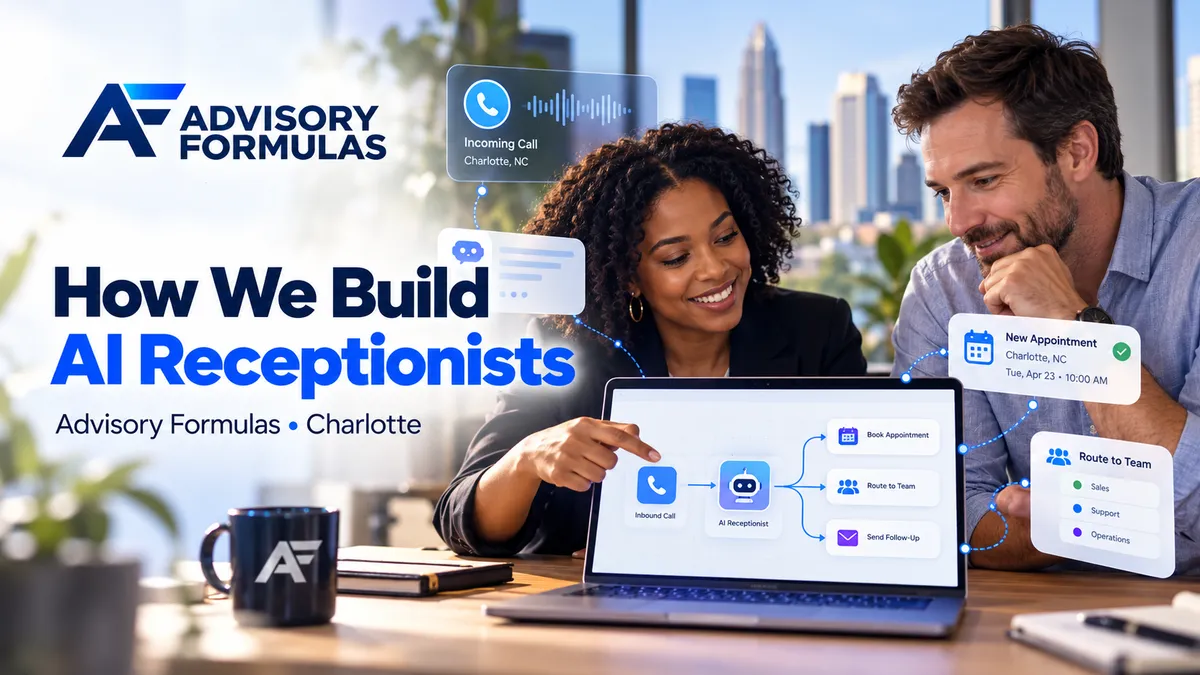 How Advisory Formulas Builds AI Receptionists for Charlotte Businesses