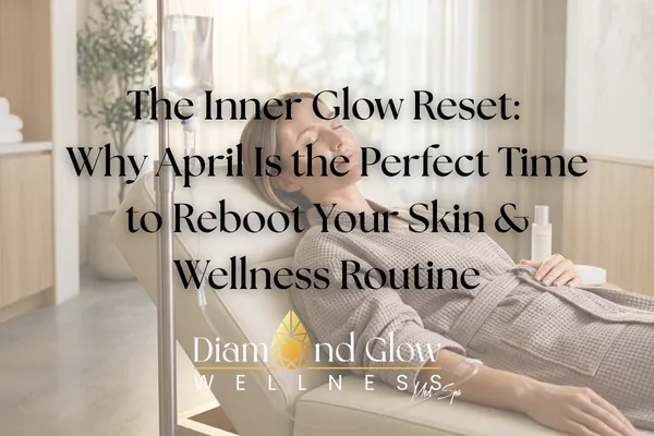 The Inner Glow Reset:  Why April Is the Perfect Time to Reboot Your Skin & Wellness Routine