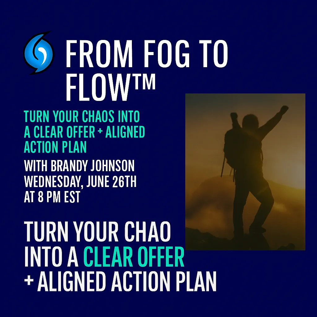 “From Fog to Flow clarity session with Brandy Johnson – a 45-minute breakthrough experience for overwhelmed creators.”
