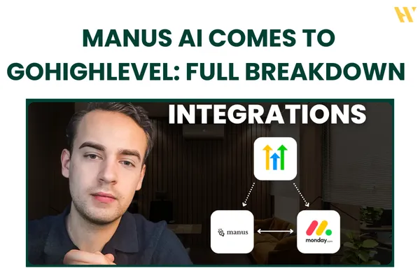 Manus AI Comes to GoHighLevel: Full Breakdown of the 2026 GHL Integrations